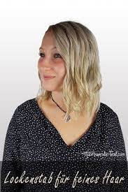 lockenstab dunne haare locken machen feines haar frisuren dunnes haar