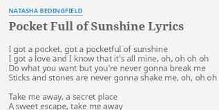 Everywhere else around the world, a similar album was released eight months earlier, simply entitled n.b. Pocket Full Of Sunshine Lyrics By Natasha Bedingfield I Got A Pocket