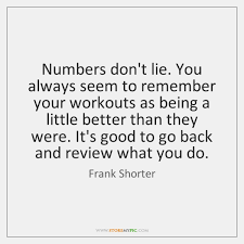 At first glance, it means people intentionally use numbers to misinform other people. Frank Shorter Quotes Storemypic Page 1