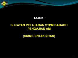 Posts about sukatan pelajaran written by fastnote. Ppt Tajuk Sukatan Pelajaran Stpm Baharu Pengajian Am Skim Pentaksiran Powerpoint Presentation Id 834117
