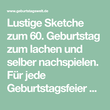 Lustige Sketche Zum 60 Geburtstag Zum Lachen Und Selber Nachspielen Fur Jede Geburtstagsfeie Sketche Zum Geburtstag Lustige Sketche Sketche Zum 50 Geburtstag