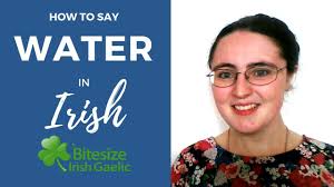 How To Say Water In Irish Gaelic Youtube