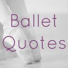 Find out if one of your favorites made the list in our roundup of these famous, clever & memorable film quotes. Ballet Dance Quotes That Capture The Essence Of The Art