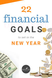 22 Financial Goals To Set For The New Year Financial Goals Financial Finance Saving