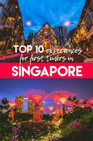 Top 10 Places To See In Singapore For The First Time Singapore Travel Tips Singapore Travel Holiday In Singapore