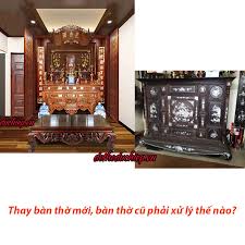 Thay bàn thờ mới, bàn thờ cũ phải xử lý ...