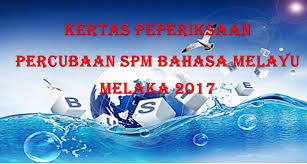 Soalan sebenar bahasa inggeris spm 2017 jawapan kertas 1 kertas 2 bumi gemilang. Kertas Soalan Peperiksaan Percubaan Spm Bahasa Melayu Melaka 2017 Gurubesar My