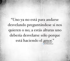 Solo Por Estar Haciendo El Amor Wisdom Quotes Inspiration Life Lesson Quotes Epic Quotes