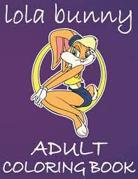 Draw baby coloring page original black and white color dress lola bunny. Lola Bunny Adult Coloring Book Looney Tunes Coloring Book For Adults Funny Lola Bunny Coloring Book With Beautiful Coloring Pages By Retailor Color Print House