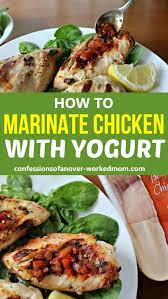 How To Marinate Chicken With Yogurt For The Grill Or Oven Recipe Baked Chicken Recipes Easy Chicken Recipes Healthy Chicken Recipes Easy