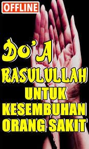 Arti doa untuk orang sakit. Doa Rasulullah Saw Untuk Kesembuhan Orang Sakit For Android Apk Download