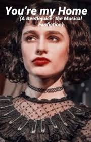 You're my Home (A Beetlejuice: the Musical Fanfiction)
