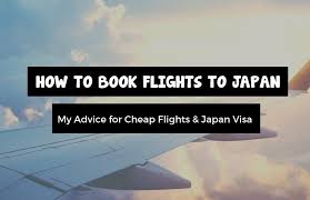 Step 3 How To Book Your Flights To Japan My Advice For Cheap Flights Japan Visa Cheap Flights Japan Booking Flights
