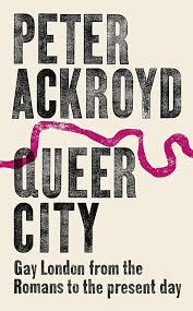 Queer City: Gay London from the Romans to the Present Day: Ackroyd, Peter:  9780701188801: Amazon.com: Books