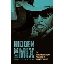 Hidden in the Mix: The African American Presence in Country Music:  Pecknold, Diane: 9780822351634: Amazon.com: Books