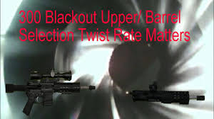 300 Blackout Barrel Selection Twist Rate Matters