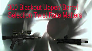 300 blackout barrel selection twist rate matters