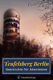 Geheimtipp Teufelsberg Verlassene Orte Geschichtstrachtige Statten Gibt Es Viele In Der Deutschen Hauptstadt Einer Der Aufregendsten Orte Ist Der Teufelsber 2020