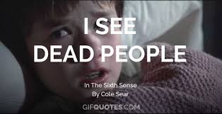 The sixth sense — quotes and phrases. I See Dead People Gif Quotes