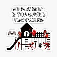 Idle hands are the devil's workshop. Idle Mind Stickers Redbubble