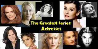 The Greatest Series The 10 Greatest Actresses Of All Time Keith The Movies