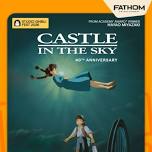 Castle In The Sky 40th Anniv. Ghibli Fest 26 (Dub)