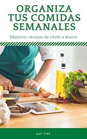 Si quieres aprender a cocinar este es tu sitio, así de sencillo. Amazon Com Organiza Tus Comidas Semanales Aprender A Cocinar Facil Y Saludable Spanish Edition Ebook Tips Eaf Kindle Store