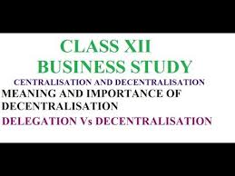 Class Xii Business Study Decentralisation Meaning And Importance In 2020 Business Studies Meant To Be Study