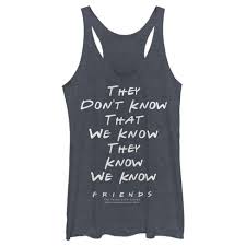 17 copy quote general, your tank is a powerful vehicle it smashes down forests and crushes a hundred men. Women S Friends They Don T Know We Know Quote Racerback Tank Top Target