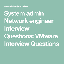 System Admin Network Engineer Interview Questions Vmware Interview Questions Interview Questions This Or That Questions Networking Interview Questions
