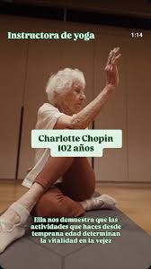 Yoga 🧘🏼‍♀️ Meditación 🪷 Clases Online | 🧘🏽‍♀️ Es insigne la flexibilidad y vitalidad que tiene la instructora Charlotte Chopin con 102 años. 🧘🏻‍♀️Cada cuerpo es diferente, sin... | Instagram