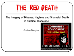 Red Death The Imagery Of Disease Hygiene And Shameful Death In Political Discourse Cristina Douglas Academia Edu