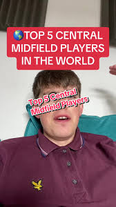 🌎TOP 5 CENTRAL MIDFIELD PLAYERS IN THE WORLD