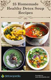A Curated List Of 25 Homemade Detox Soup Recipes Healthy Detox Soup Healthy Homemade Snacks Healthy Detox