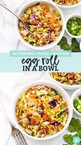 Egg Roll Bowls Gluten Free Paleo Friendly Recipe Summer Recipes Dinner Whole30 Dinners Whole Food Recipes
