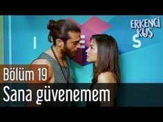 Erkenci Kus 19 Bolum Sana Guvenemem Youtube In 2020 The Dreamers Youtube Film