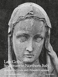 Late Gothic Sculpture in Northern Italy: Andrea Da Giona and I Maestri  Caronesi: an Addition to the Pantheon of Venetian Sculptors (Studies in  Medieval and Early Renaissance Art History): Schulz, Anne Markham:  9781912554805: Amazon.com: Books