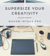 Wacom Intuos Pro Review Creativity Supersized Wacom Intuos Wacom Wacom Tutorial