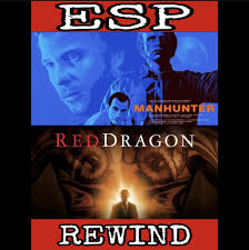 E Society Podcast - ESP Rewind: Manhunter (1986) - Red Dragon (2002) |  Sk8er Nez Podcast Network