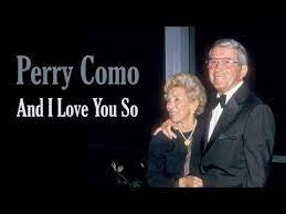 Perry Como And I Love You So Perry Como Best Old Songs Best Song Ever