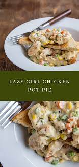 Lazy Girl Chicken Pot Pie Dessert For Two Easy Chicken Pot Pie Made Over Toast Instead Of Using Crust So Easy Chicken Pot Pie Lazy Chicken Recipe Pot Pie