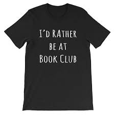 I D Rather Be At Book Club T Shirt Funny Reading Books Tee Book Shirts Graphic Tees Book Tee