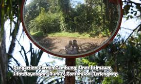 Ermin cembung adalah jenis cermin berbentuk lengkung dengan permukaan cermin dapat memantulkan cahaya melengkung keluar. Pengertian Cermin Cembung Sinar Istimewa Sifat Bayangan Rumus Contoh Soal