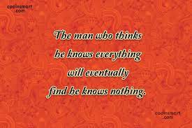 If you think you are beaten, you are; Quote The Man Who Thinks He Knows Everything Will Eventually Find He Knows Coolnsmart