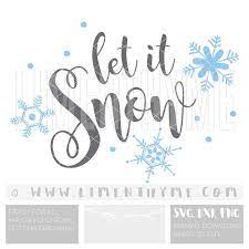 Let it snow svg quote (typography only) in svg, eps, png & dxf format. Let It Snow Svg Snowflake Clipart Clip Art Snow Snowman Snowflake Clipart Snow Svg Let It Snow Svg
