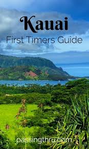 Kauai Guide To The Garden Island For First Timers Kauai Travel Kauai Vacation Hawaii Travel