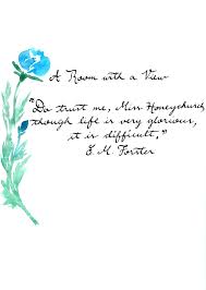 E M Forster A Room With A View Do Trust Me Miss Honeychurch Though Life Is Very Glorious It Is Difficult Book Quotes Quotes Reading