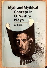 Myth and mythical Concept in O'Neill's Plays by D K Lal