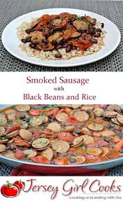 Black Beans And Rice With Sausage Smoked Sausage With Black Beans And Rice Jersey Girl Cooks Smokedsausage Riceandbeans Sausagerecipe Smoked Sausage Easy Dinner Recipes Main Dish Recipes