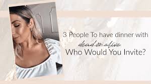 I don't care who i have dinner with, what's important is who is doing the cooking! 3 People To Have Dinner With Dead Or Alive Who Would You Invite